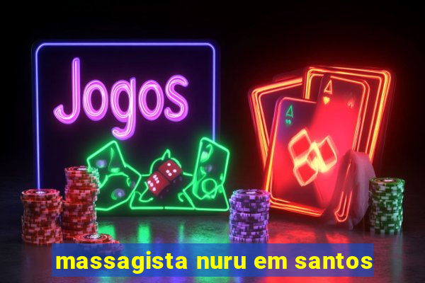 massagista nuru em santos